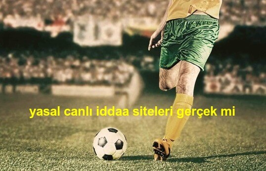 yasal canlı iddaa siteleri gerçek mi